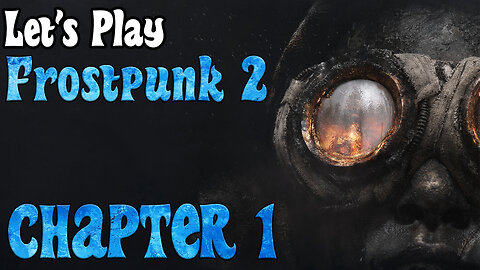 Let's play FROSTPUNK 2 | CHAPTER 1