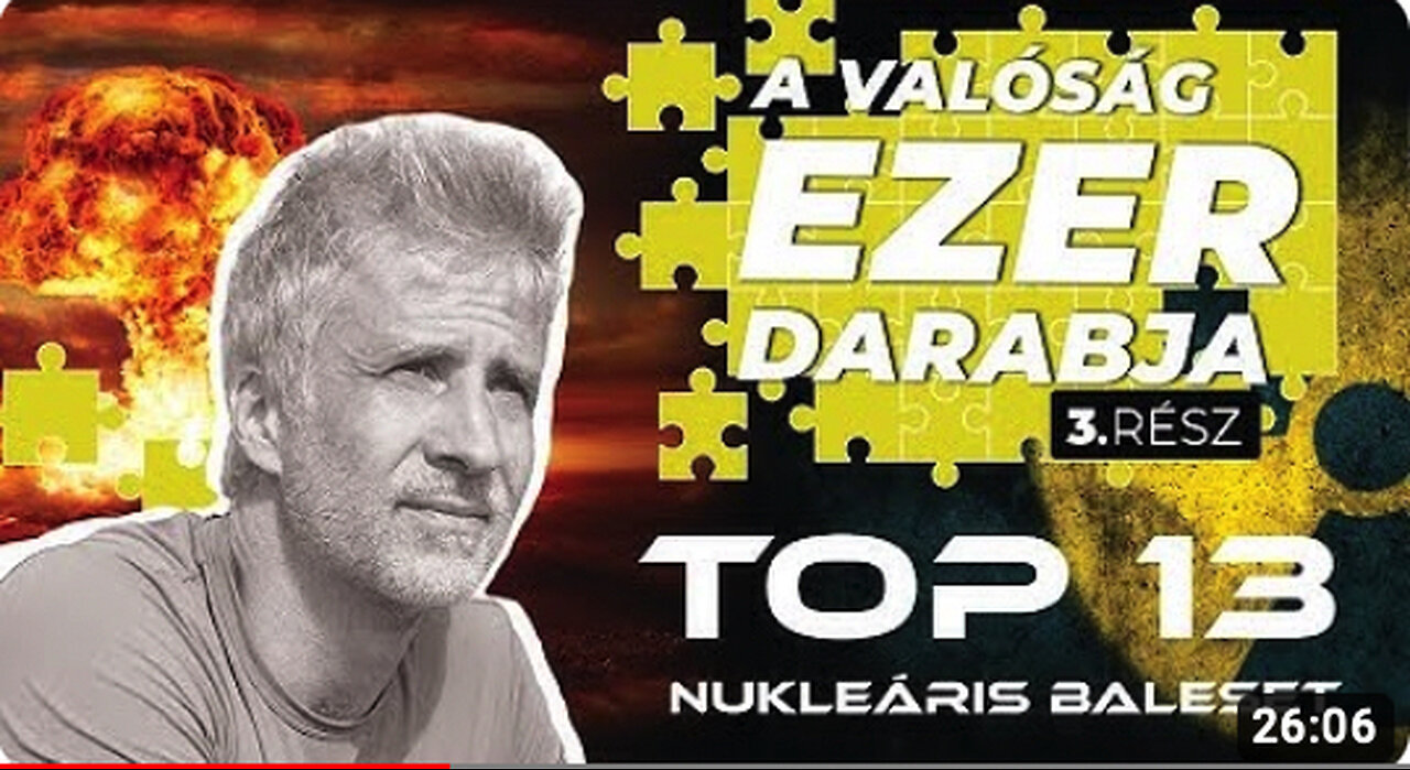 Mind meghalunk az atomtól? TOP 13 nukleáris baleset - A valóság ezer darabja 3. rész