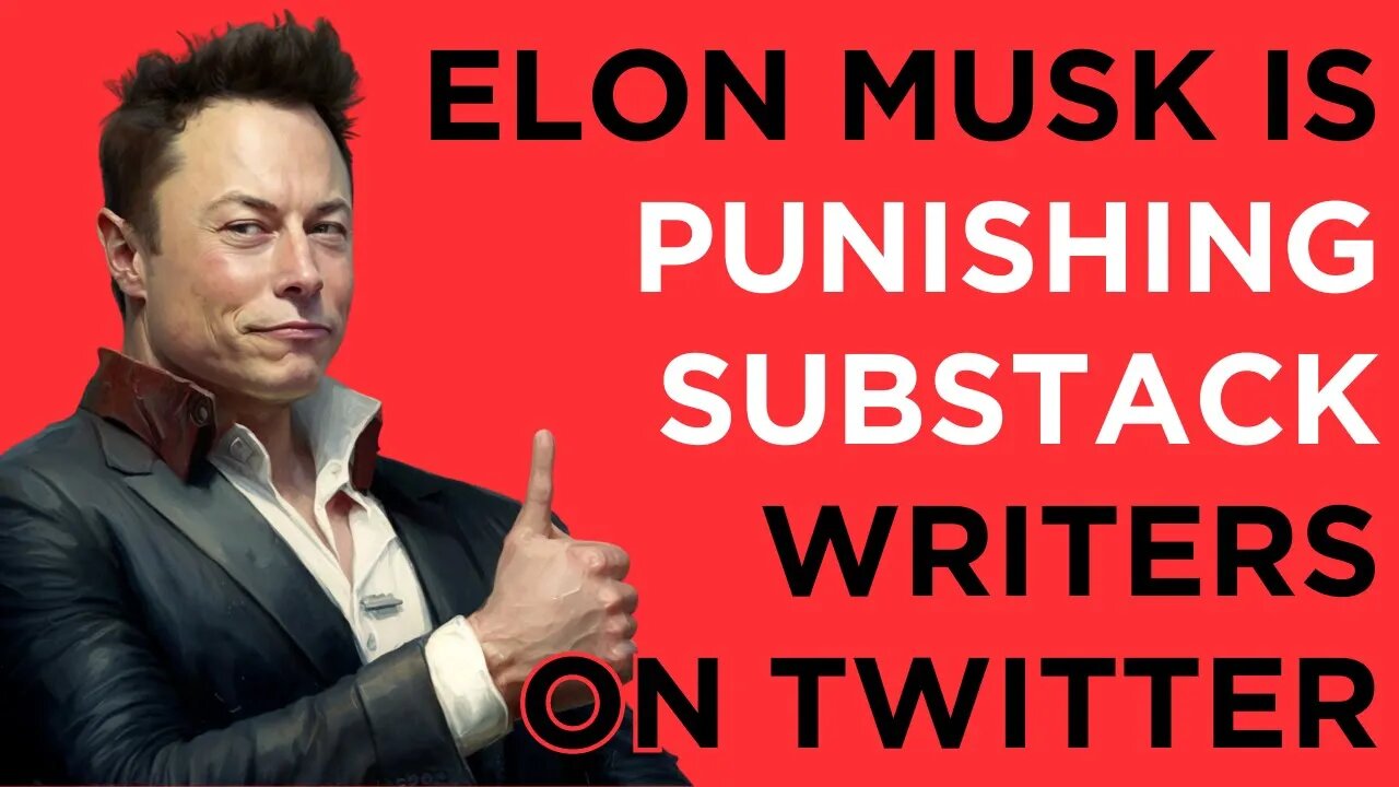 How Elon Musk is Screwing Over Substack Writers