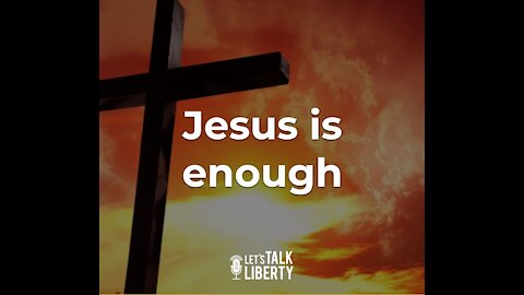 Jesus is enough