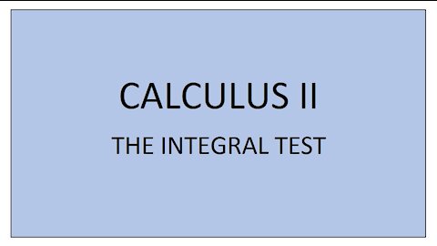 Calculus II (Section 11.3) - The Integral Test