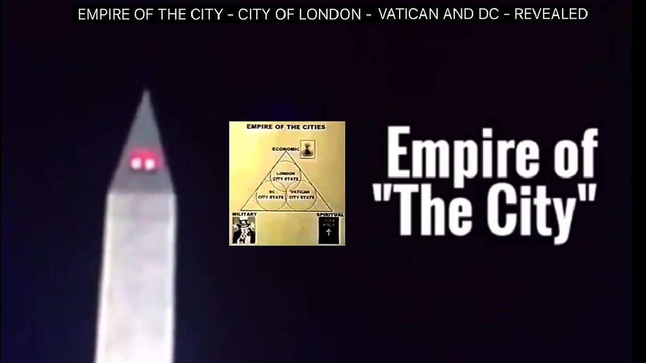 EMPIRE OF THE CITY - CITY OF LONDON - VATICAN AND DC - EXPOSED