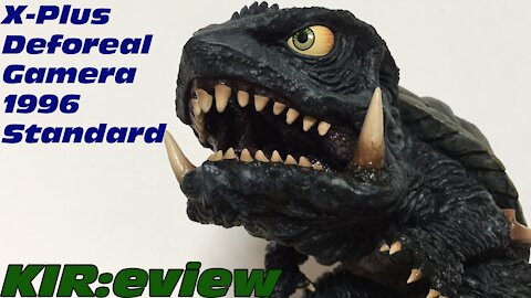 KIR:eview #25 - X-Plus Deforeal Gamera 1996 Standard