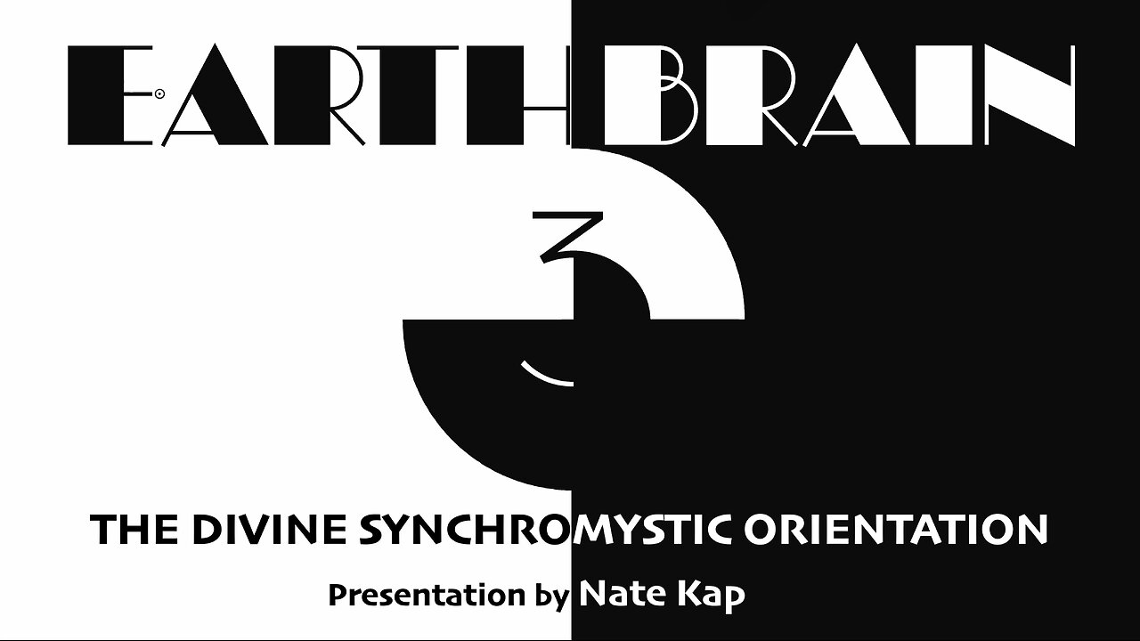 Earth Brain 3, The Divine Synchromystic Orientation