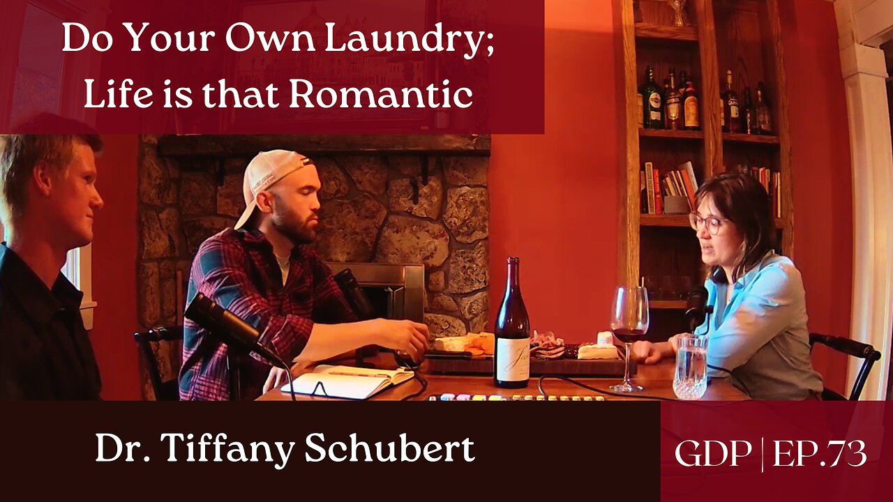 Do Your Own Laundry; Life is that Romantic - Ft. Dr. Tiffany Schubert | Ep. 73