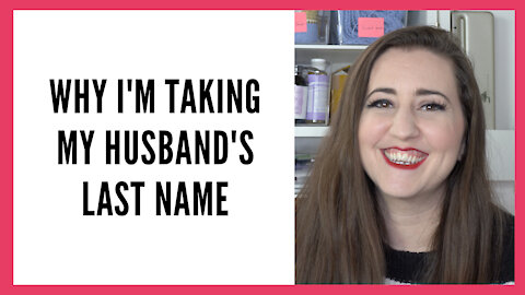 Why I'm Taking My Husband's Last Name