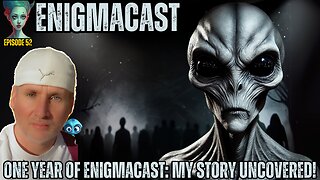 One Year of EnigmaCast: My Story Uncovered! #Enigmacast Episode 52