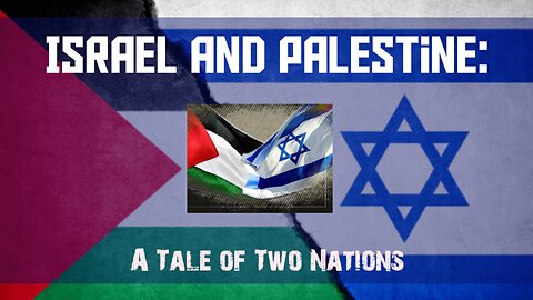 Israel and Palestine: A Tale of Two Nations