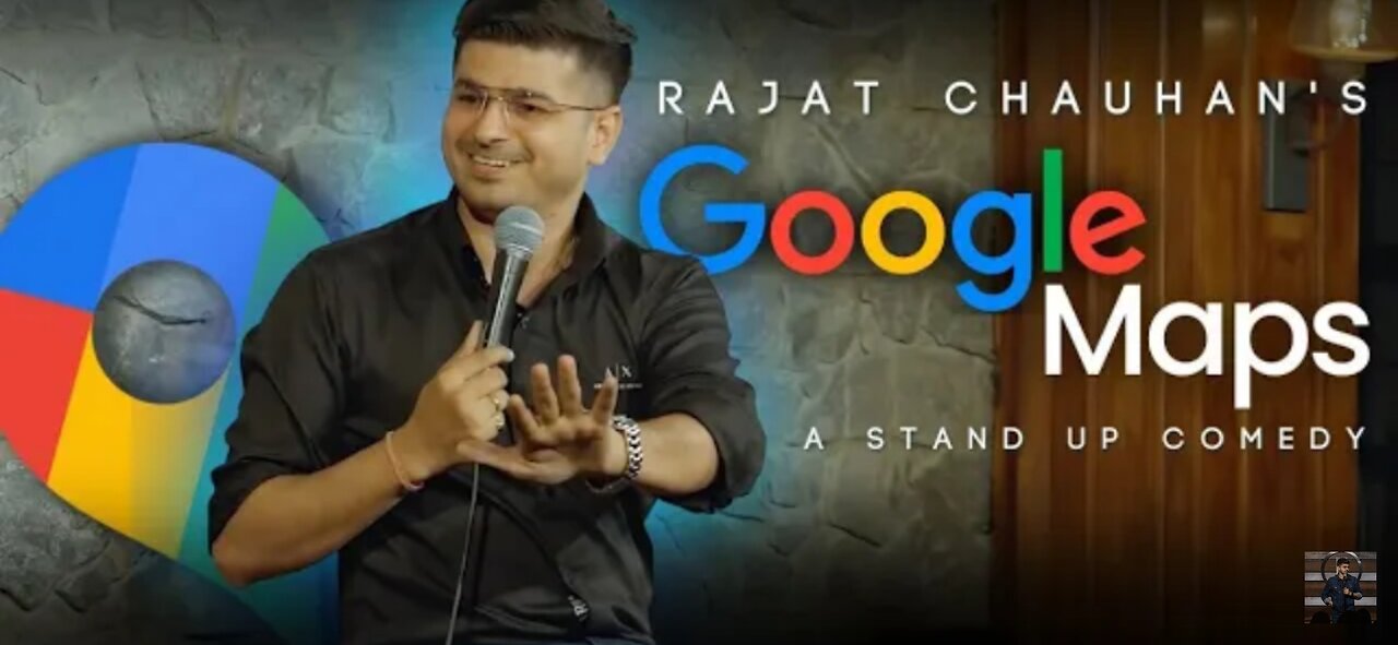 Rajat Chauhan's Google maps a stand up comedy