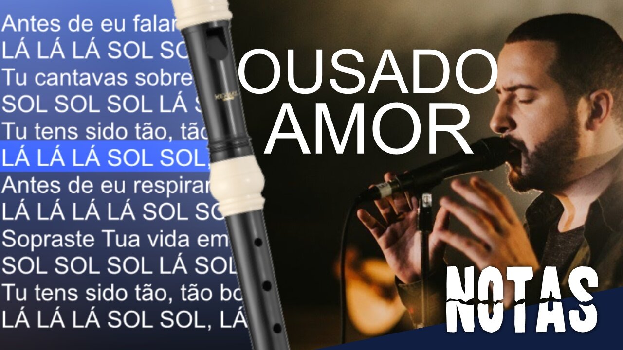 Ousado amor - Isaias Saad - Notas para flauta doce