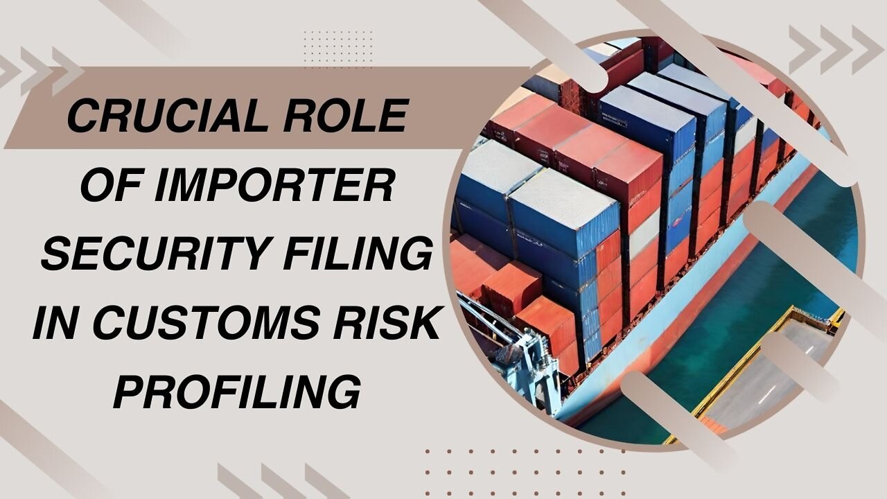 Enhancing Vigilance: Importer Security Filing's Impact on Customs Risk Assessment