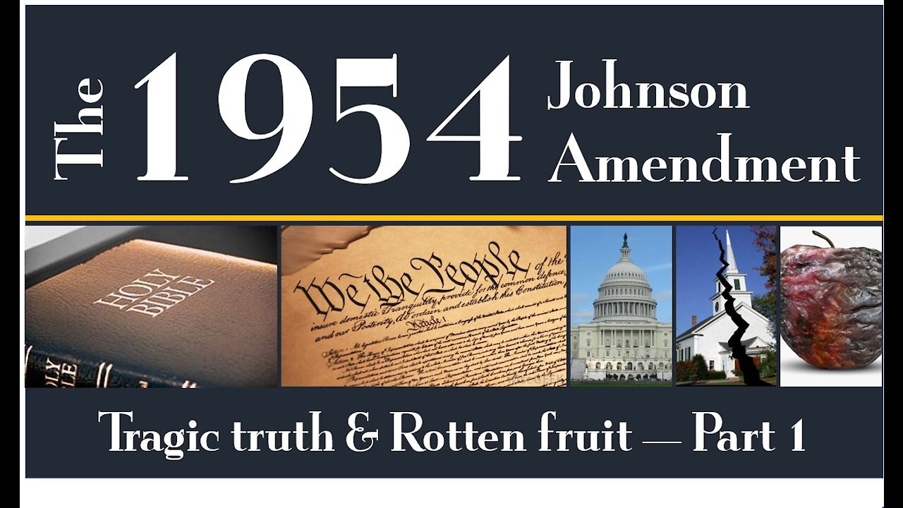 The 1954 Johnson Amendment | Tragic Truth & Rotten Fruit - Part 1