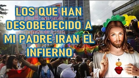 LOS QUE HAN DESOBEDECIDO A MI PADRE IRAN AL INFIERNO - MENSAJE DE JESÚS A MIRIAM CORSINI