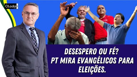 Desespero ou fé? PT mira evangélicos para eleições - 17/01/2022