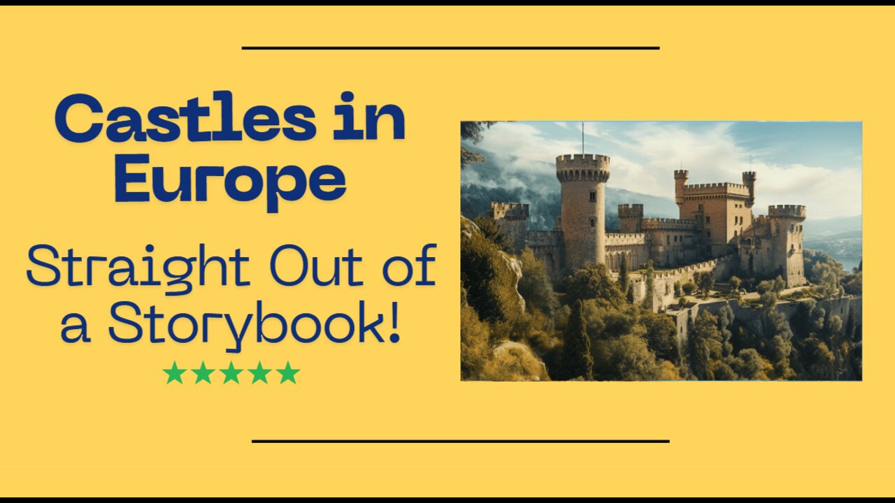 Castles in Europe That Look Like They’re Straight Out of a Storybook!