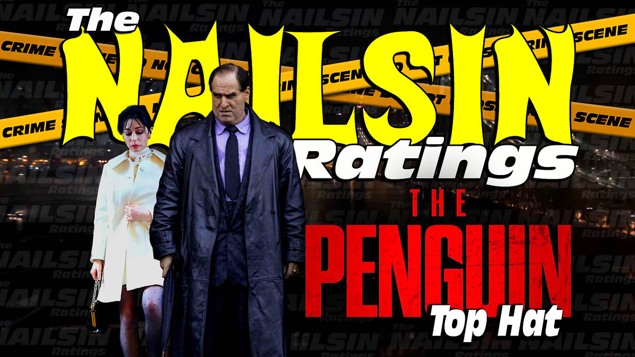 The Nailsin Ratings: The Penguin - Top Hat