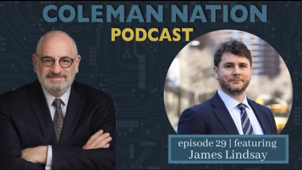 ColemanNation Podcast - Full Episode 29: James Lindsay | Conceptually James