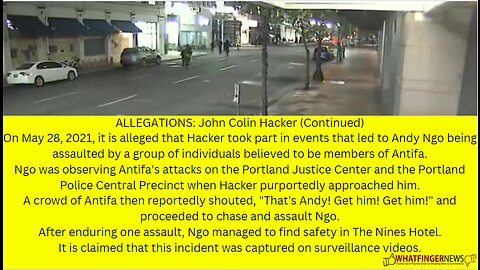 On May 28, 2021, it is alleged that Hacker took part in events that led to Andy Ngo being assaulted