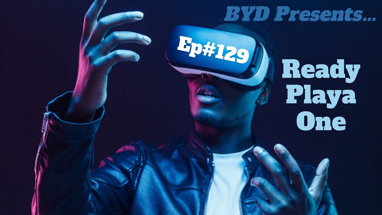 Ep#129 - Ready Playa One (Full Episode)