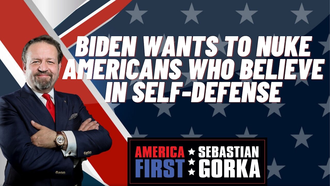 Sebastian Gorka FULL SHOW: Biden wants to nuke Americans who believe in self-defense