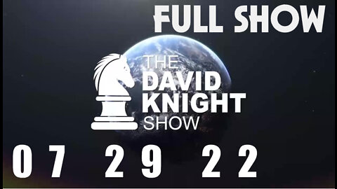 DAVID KNIGHT (Full Show) - 07_29_22 Friday