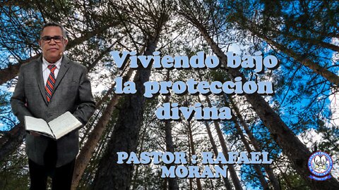 Viviendo Bajo La Proteccion Divina || Pastor Rafael Moran