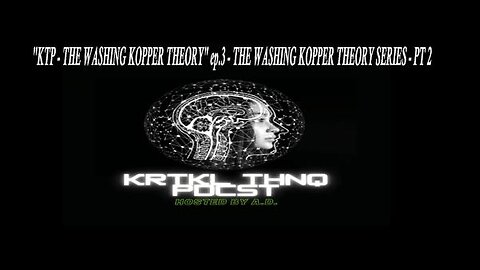 KTP SH03-THE WASHING KOPPER THEORY SERIES- PT2