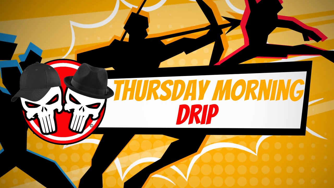 Thursday Morning Drip 7-14-22