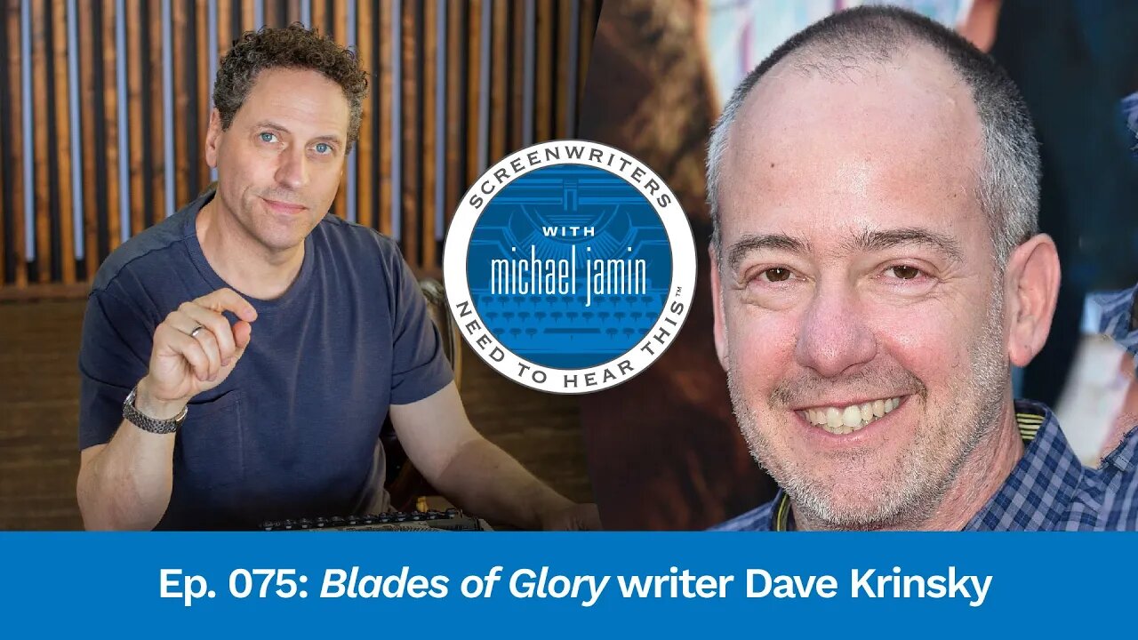 075 - "Blades of Glory" Writer Dave Krinsky - Screenwriting Tips & Advice from Writer Michael Jamin