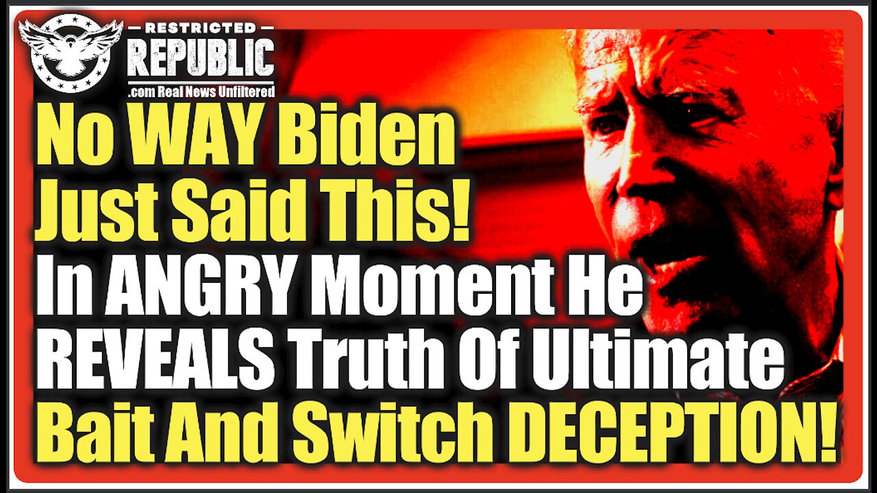 No WAY Biden Just Said This! In ANGRY Moment He REVEALS Truth Of Ultimate Bait And Switch DECEPTION!