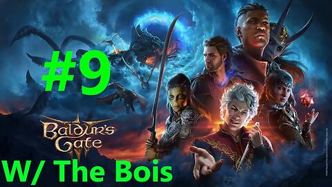 Baldurs Gate 3 With The Bois Full Playthrough Part 9