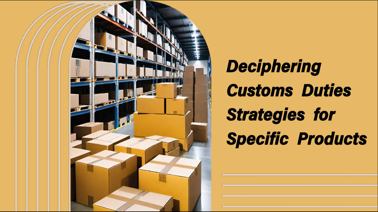 "Unlocking Duty Assessment: Customs Tariffs for Specific Products"