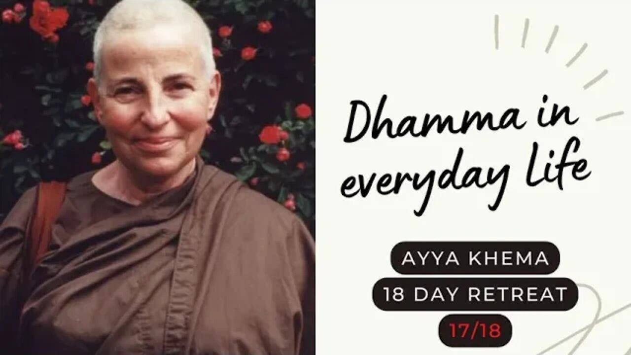 Ayya Khema I Dhamma in everyday life I 17/18 I 18 day retreat I 1996