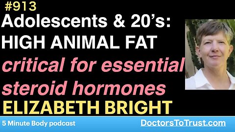 ELIZABETH BRIGHT i | Adolescents & 20’s: HIGH ANIMAL FAT critical for essential steroid hormones