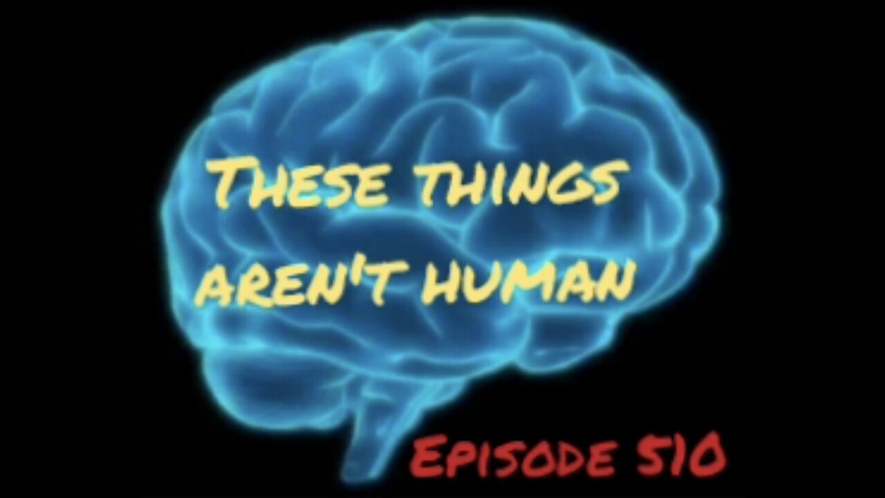 THESE THINGS AREN'T HUMAN - WAR FOR YOUR MIND, Episode 510 with HonestWalterWhite