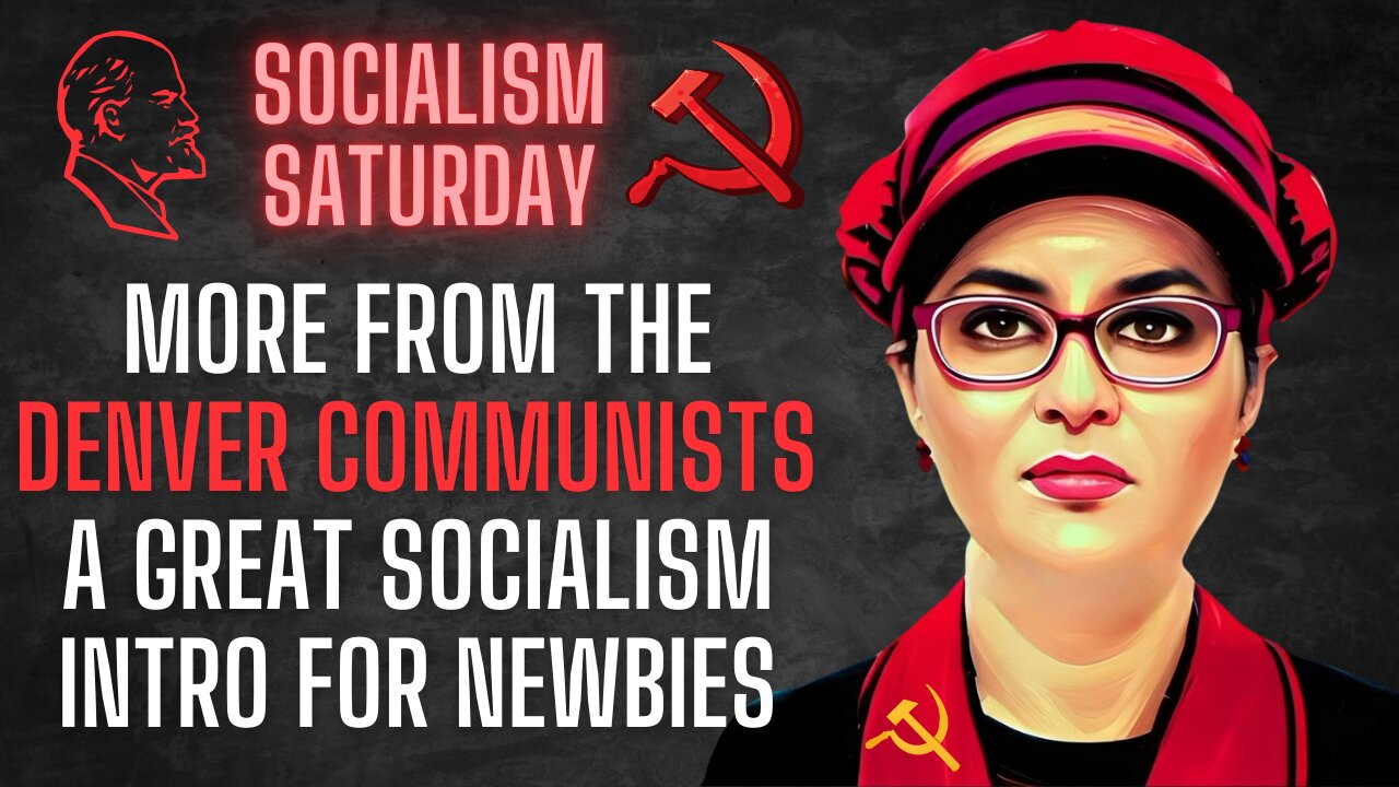 Socialism Saturday: More from the Denver Communists, a great intro for newbies