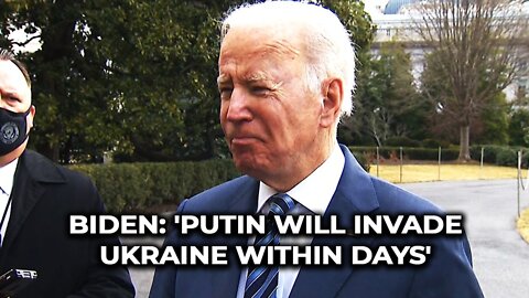 Biden: "Putin will invade Ukraine within days"