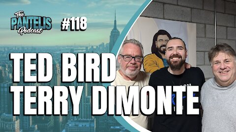 The Pantelis Podcast #118 - Terry DiMonte & Ted Bird