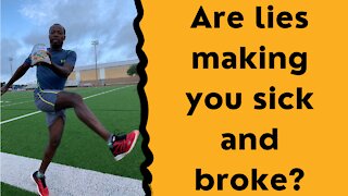 Are lies making you sick and broke?