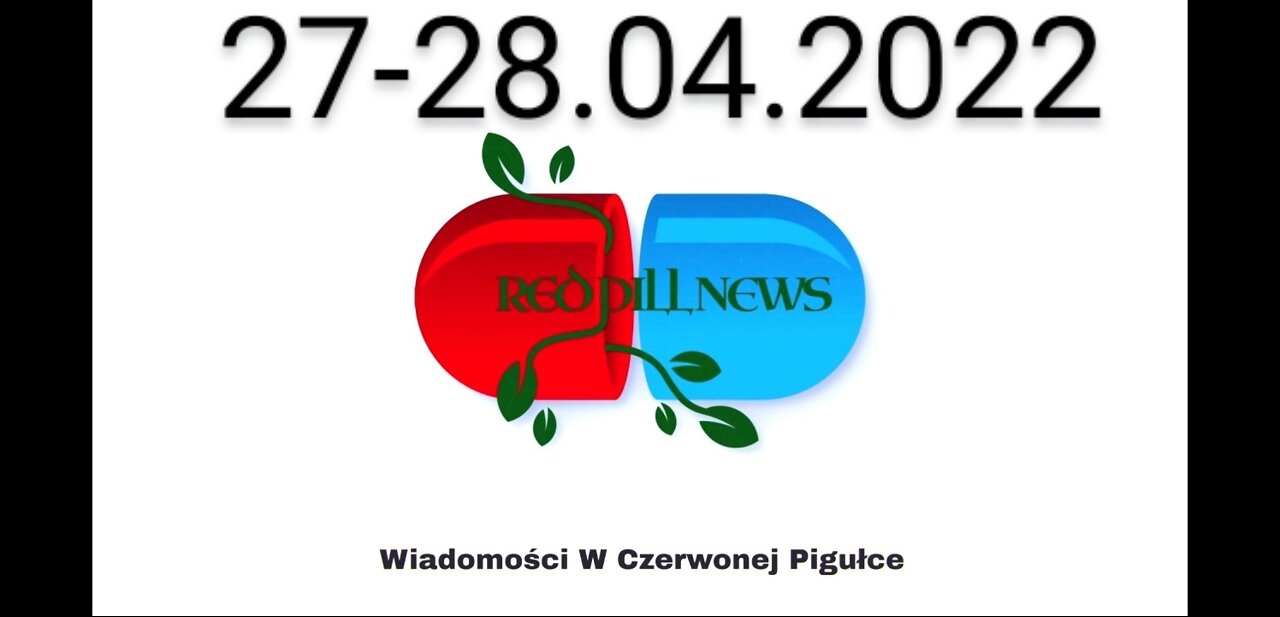 Red Pill News | Wiadomości W Czerwonej Pigułce 27-28.04.2022