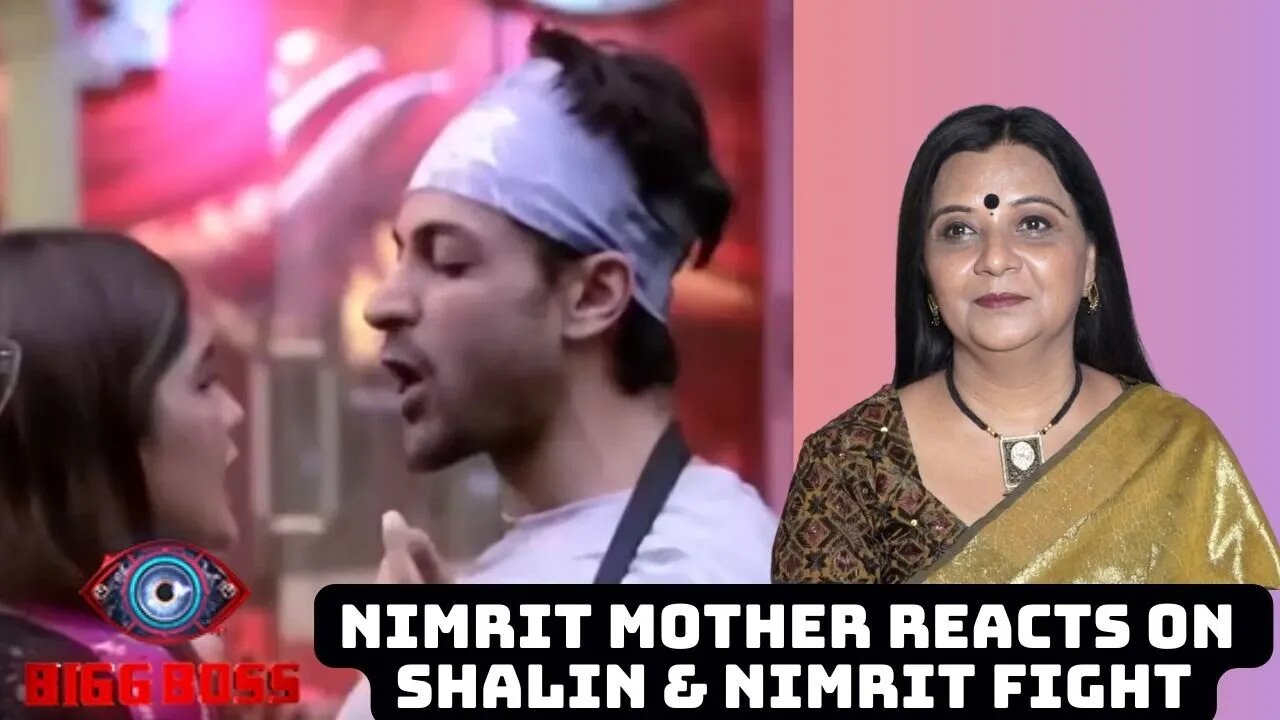 Nimrit Mother Reacts on Shalin and Nimrit Fight