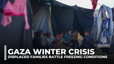 Gaza winter crisis: Displaced families battle freezing conditions