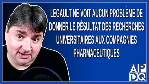 Legault ne voit aucun problème de donner le résultat des recherches universitaires aux compagnies