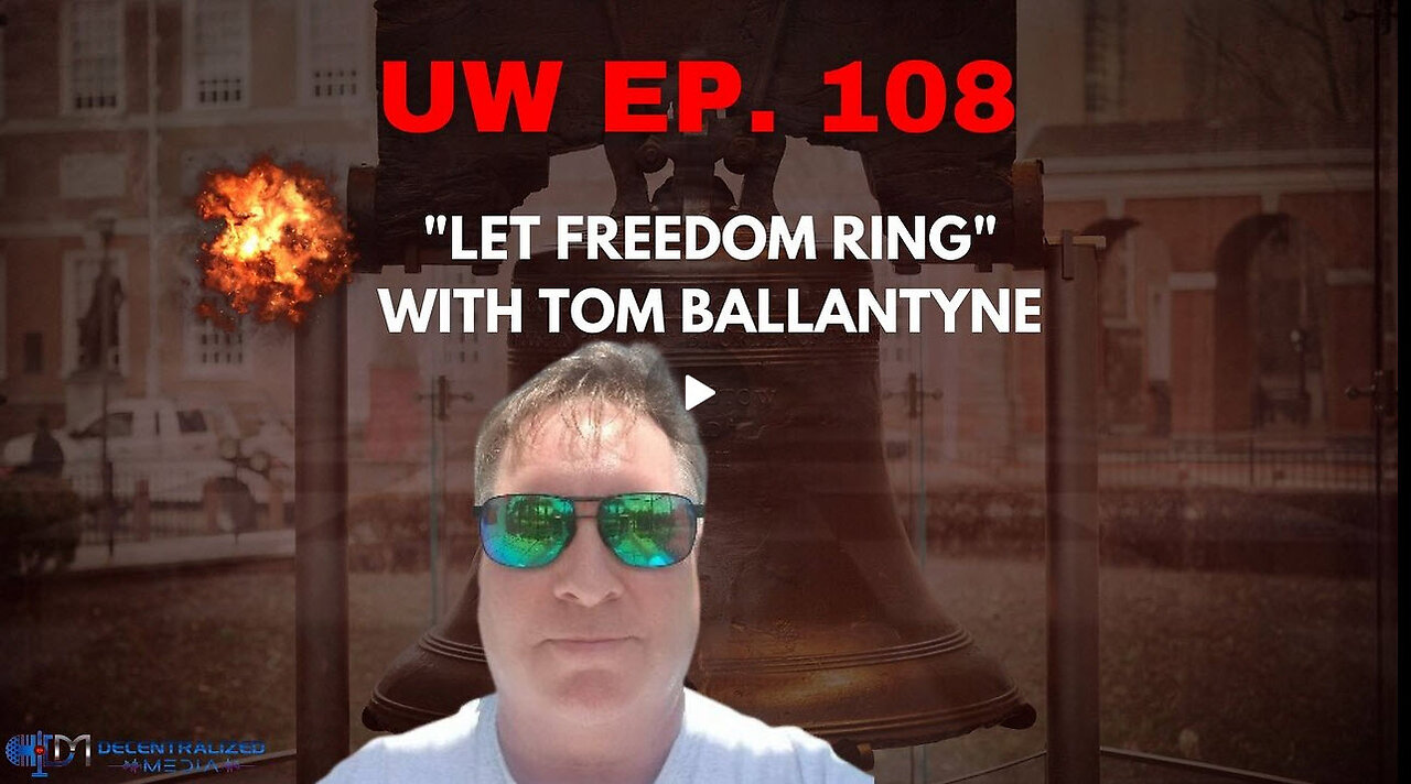 Unrestricted Warfare Ep. 108 | "Let Freedom Ring" with Tom Ballantyne