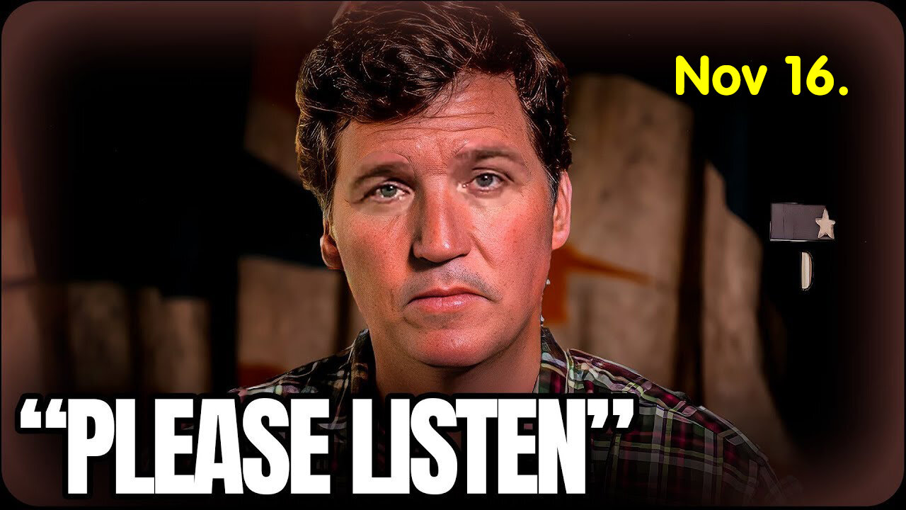 Tucker Carlson Please Listen Nov 16.