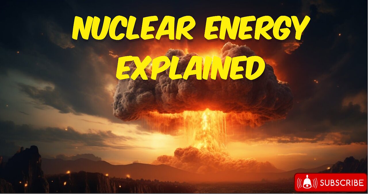 Nuclear Energy Explained - How does it Work 1/3