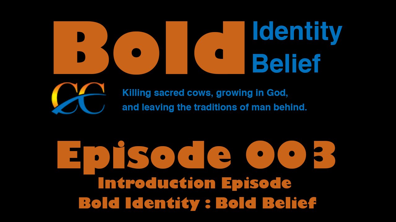 Episode 003 Introduction Episode Bold Identity Bold Belief