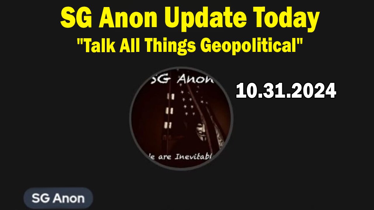 SG Anon & Anina Update Today 10.31.24: "Talk All Things Geopolitical"