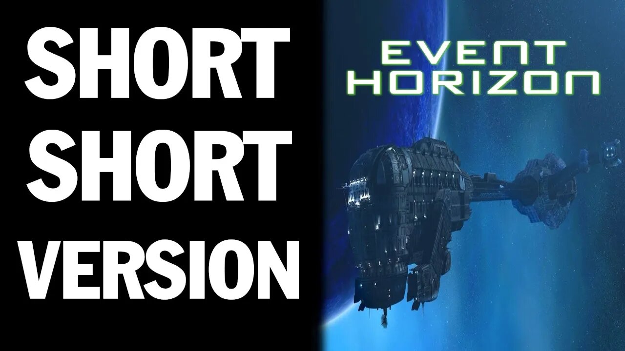 Condensed version of ... Event Horizon (1997)