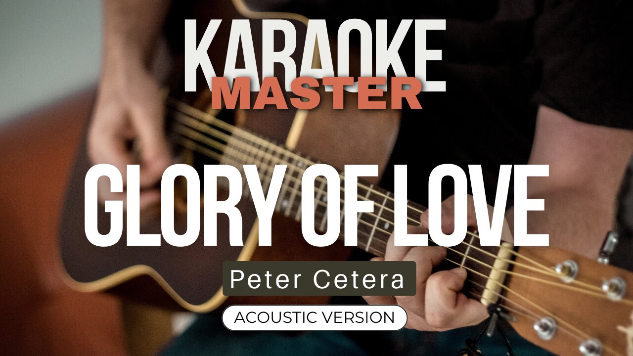 Glory of Love - Peter Cetera (Acoustic karaoke)